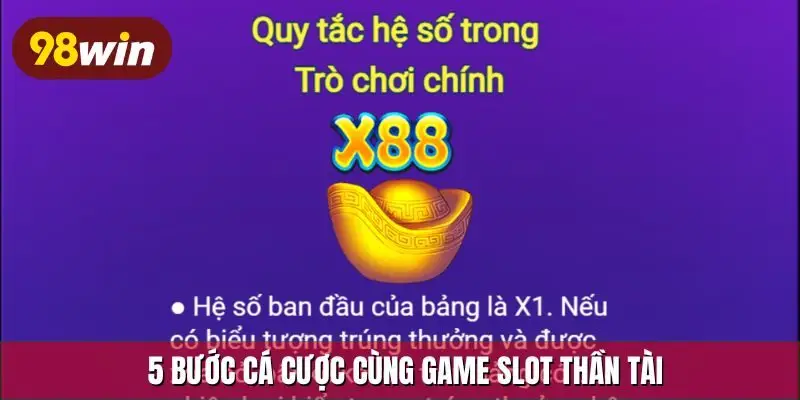 5 bước cá cược cùng game slot Thần Tài