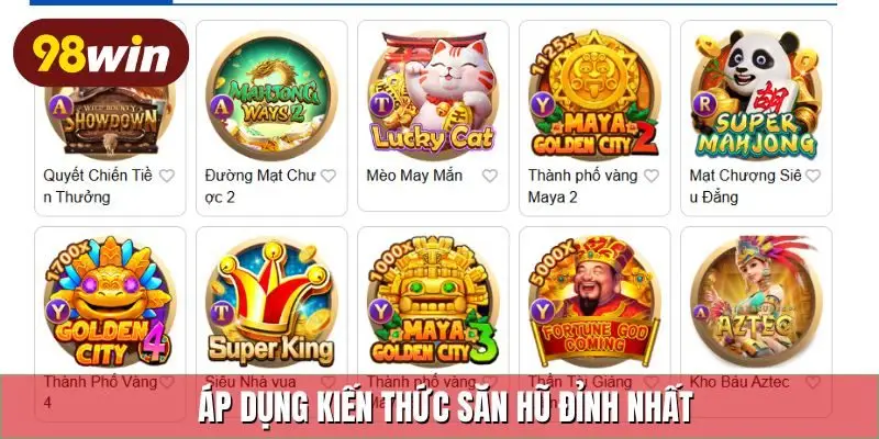 Áp dụng kiến thức săn hũ đỉnh nhất