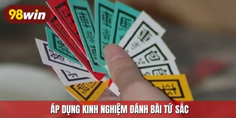 Áp dụng kinh nghiệm đánh bài tứ sắc