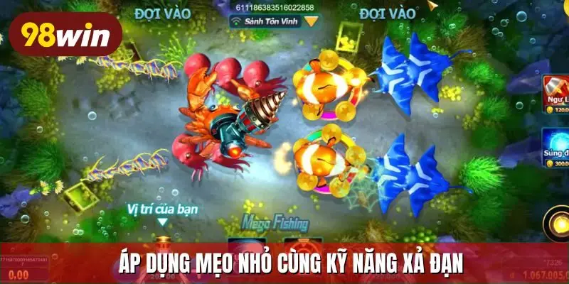 Áp dụng mẹo nhỏ cùng kỹ năng xả đạn