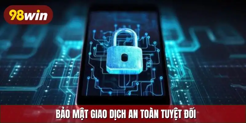 Bảo mật giao dịch an toàn tuyệt đối