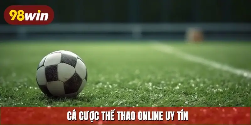 Cá cược thể thao online uy tín