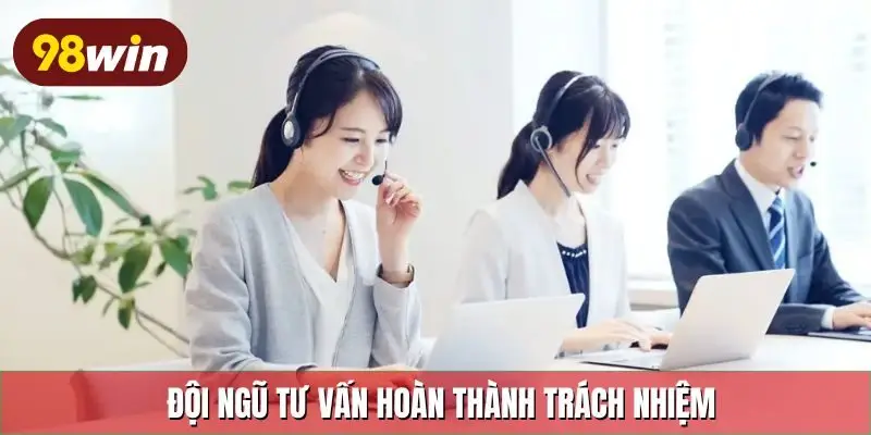 Đội ngũ tư vấn hoàn thành trách nhiệm