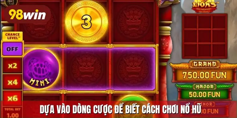 Dựa vào dòng cược để biết cách chơi nổ hũ