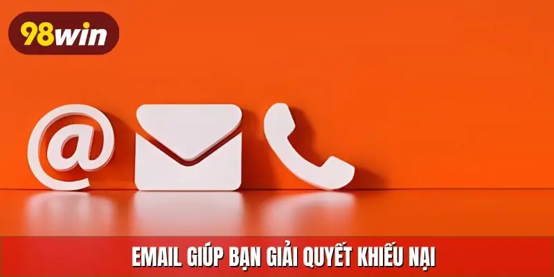 Email giúp bạn giải quyết khiếu nại