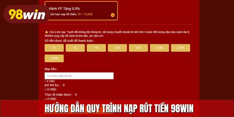 Hướng dẫn quy trình nạp rút tiền 98Win