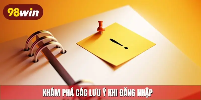 Khám phá các lưu ý khi đăng nhập