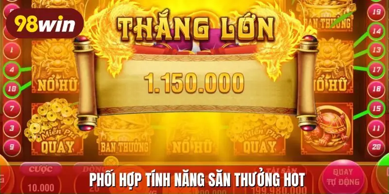 Phối hợp tính năng săn thưởng hot