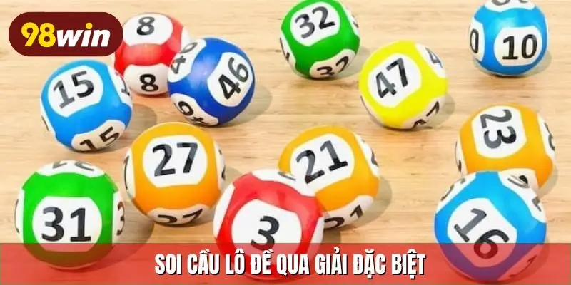 Soi cầu lô đề qua giải đặc biệt
