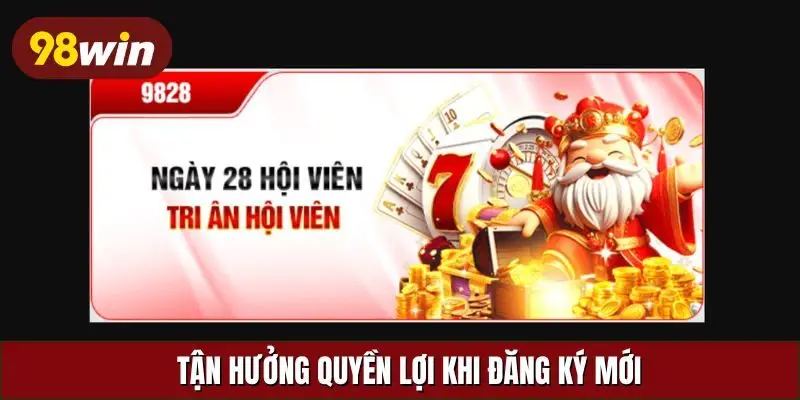 Tận hưởng quyền lợi khi đăng ký mới
