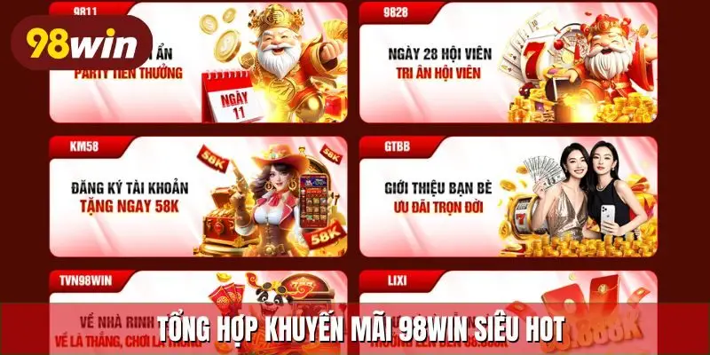 Tổng hợp khuyến mãi 98Win siêu hot