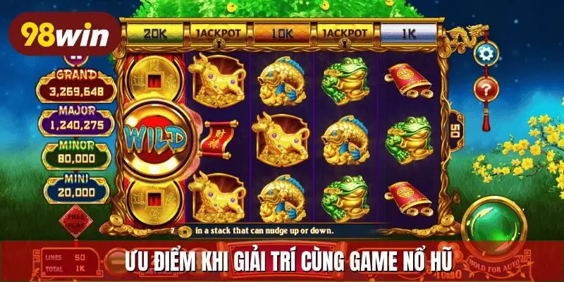 Ưu điểm khi giải trí cùng game nổ hũ