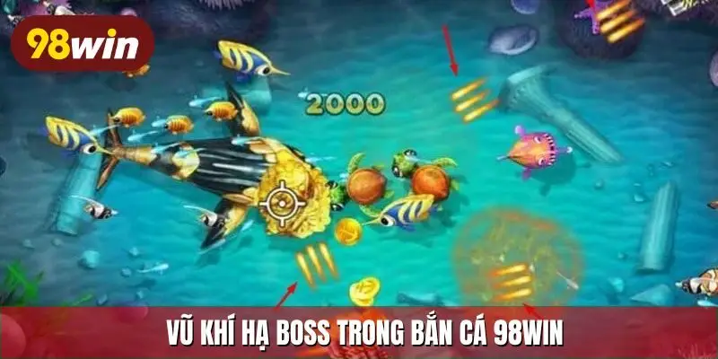 Vũ khí hạ boss trong bắn cá 98Win
