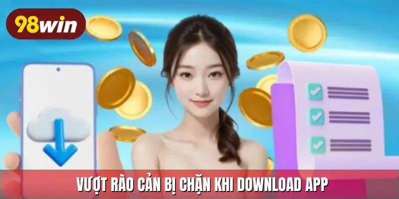 Vượt rào cản bị chặn khi download app
