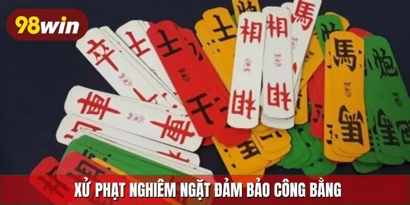 Xử phạt nghiêm ngặt đảm bảo công bằng